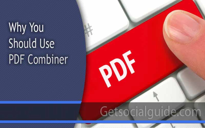 Why You Should Use PDF Combiner