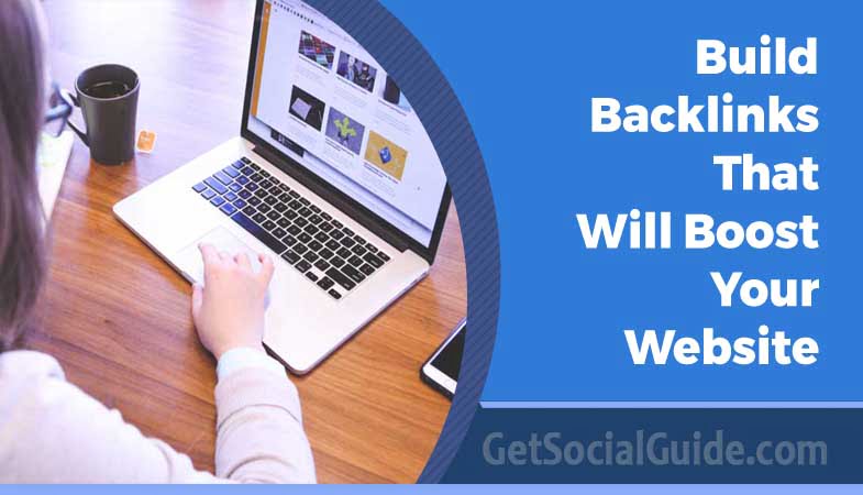 Build Backlinks That Will Boost Your Website