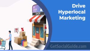 Drive Hyperlocal Marketing