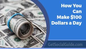 How You Can Make $100 Dollars a Day