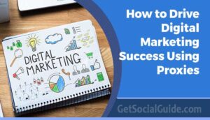 How to Drive Digital Marketing Success Using Proxies