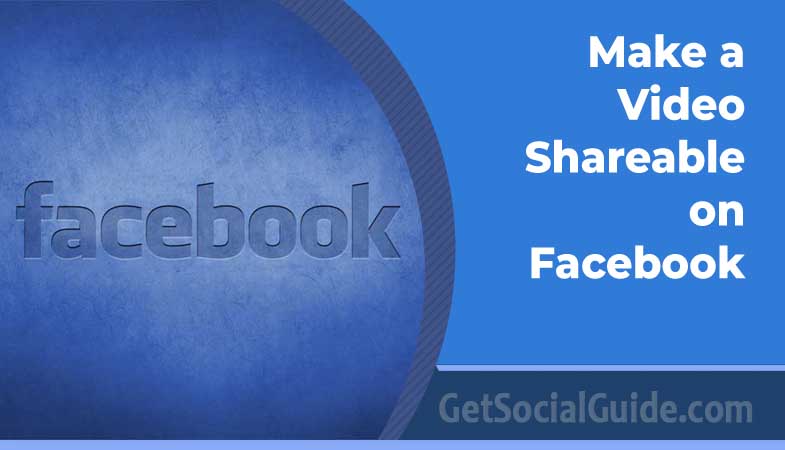 Make a Video Shareable on Facebook