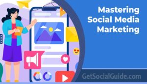 Mastering Social Media Marketing