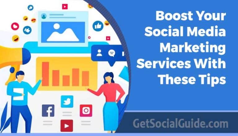 Boost Your Social Media Marketing Services With These Tips