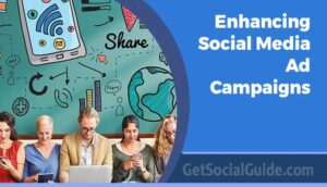 Enhancing Social Media Ad Campaigns