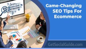 Game-Changing SEO Tips For Ecommerce