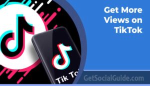 Get More Views on TikTok