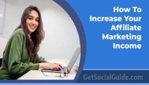 How To Increase Your Affiliate Marketing Income 1 How To Increase Your Affiliate Marketing Income