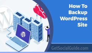 How to Backup Your WordPress Site - getsocialguide