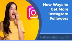 New Ways to Get More Instagram Followers - getsocialguide