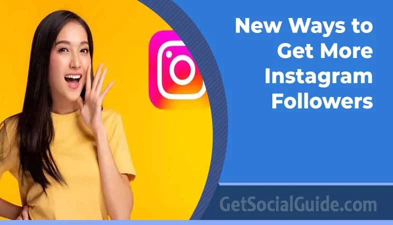 New Ways to Get More Instagram Followers - getsocialguide