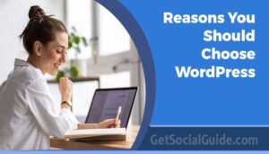 Reasons You Should Choose WordPress