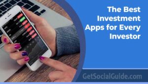 The Best Investment Apps for Every Investor - getsocialguide