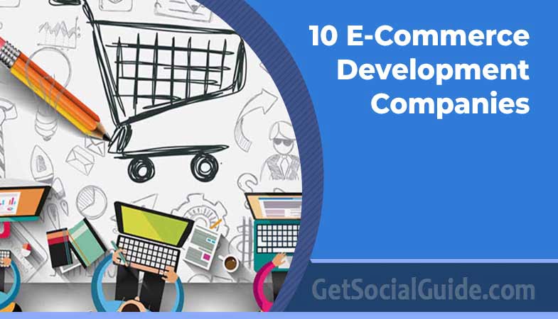 10 E-Commerce Development Companies