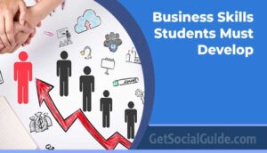 Business Skills Students Must Develop