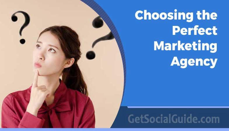 Choosing the Perfect Marketing Agency