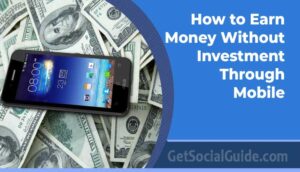 How to Earn Money Without Investment Through Mobile