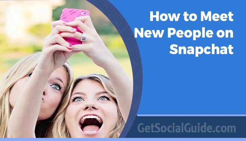 How to Meet New People on Snapchat