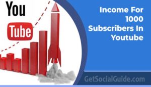 Income For 1000 Subscribers In Youtube