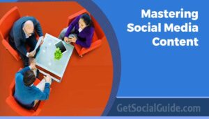 Mastering Social Media Content