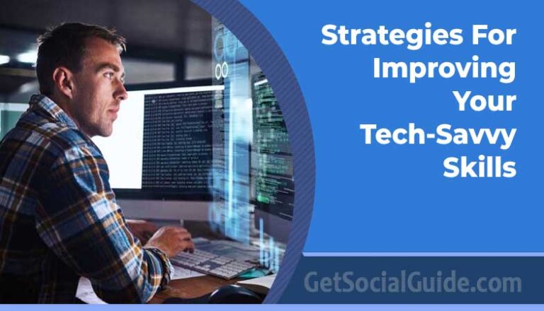 Strategies For Improving Your Tech-Savvy Skills