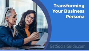 Transforming Your Business Persona