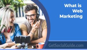 What is Web Marketing- getsocialguide.com