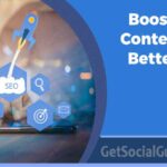 Ways to Boost Your Content For Better SEO