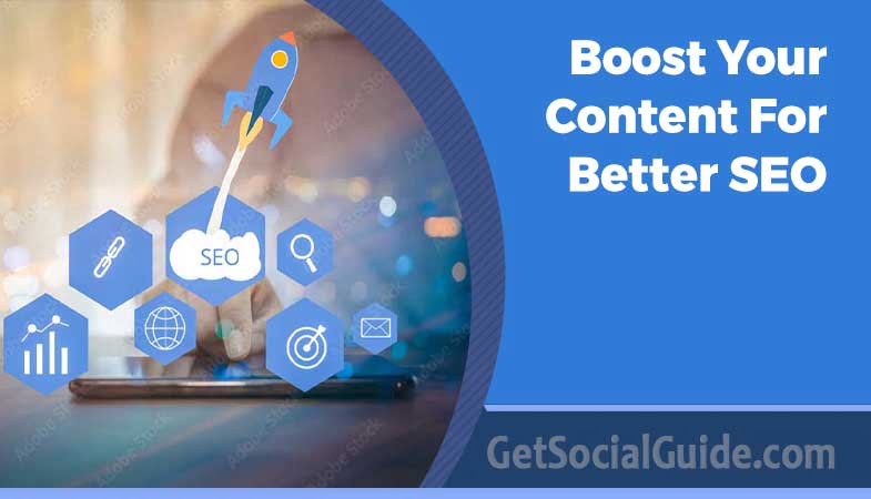 Ways to Boost Your Content For Better SEO