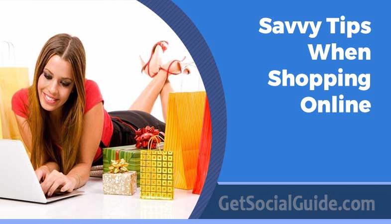 Savvy Tips When Shopping Online