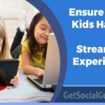 How to Ensure Your Kids Have a Safe Streaming Experience