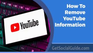 How To Remove YouTube Information