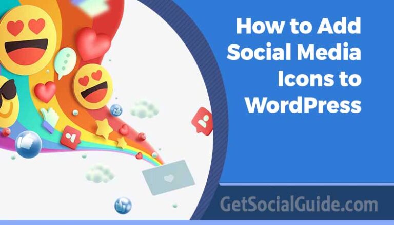 How to Add Social Media Icons to WordPress - getsocialguide