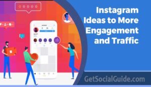 Top Instagram Ideas to More Engagement and Traffic