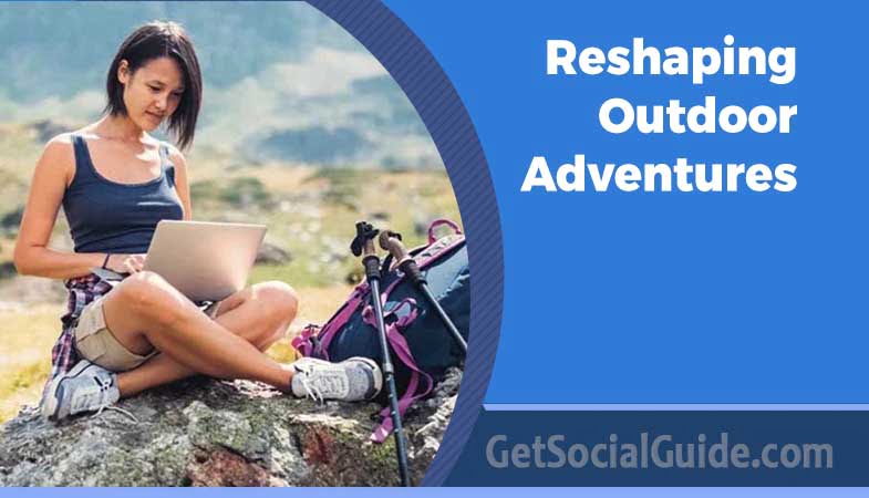 Reshaping Outdoor Adventures