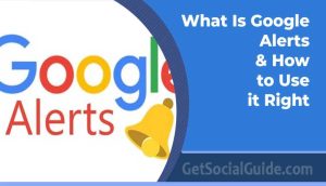 What Is Google Alerts & How to Use it Right 97 What Is Google Alerts & How to Use it Right