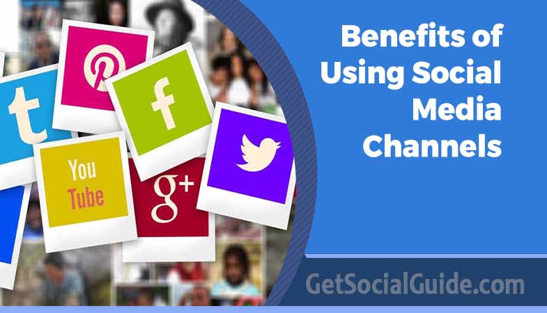 Benefits of Using Social Media Channels