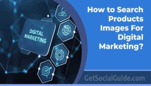 How to search Products images for digital marketing and e-commerce store - getsocialguide