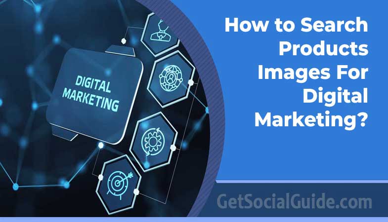 How to search Products images for digital marketing and e-commerce store - getsocialguide