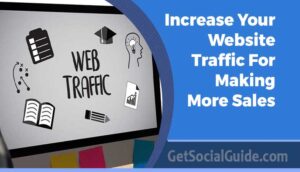 Best Ways To Increase Your Website Traffic For Making More Sales