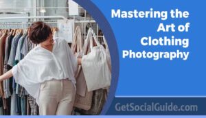 Mastering the Art of Clothing Photography