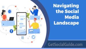 Navigating the Social Media Landscape