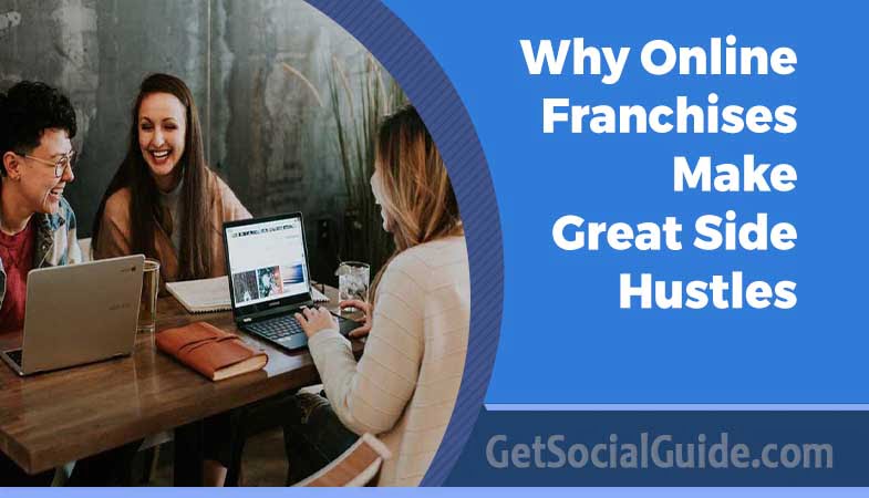 Why Online Franchises Make Great Side Hustles