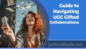 Guide to Navigating UGC Gifted Collaborations