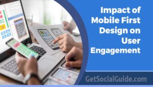 Impact of Mobile First Design on User Engagement