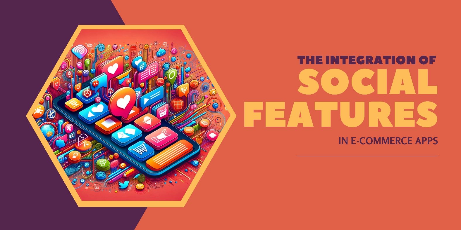 Integration of Social Features in E-commerce Apps