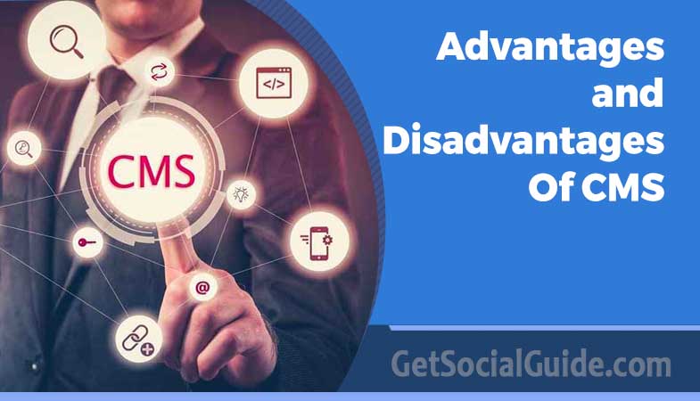 Advantages and Disadvantages Of CMS
