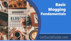 Basic Blogging Fundamentals - Easy Guide