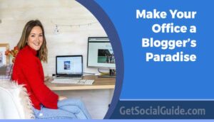 Make Your Office a Blogger’s Paradise