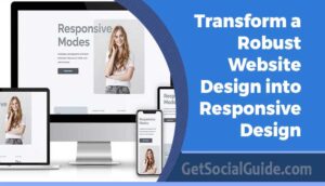 Transform a Robust Website Design into Responsive Design